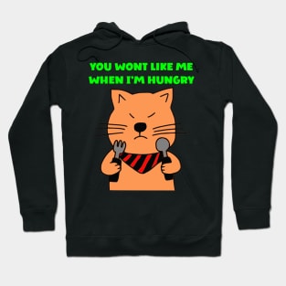 You wont like me when I'm hungry Hoodie